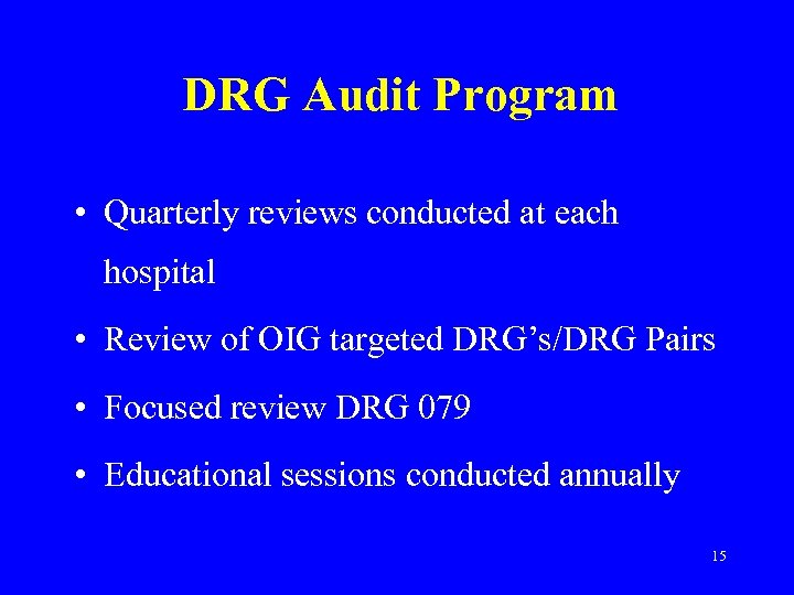 DRG Audit Program • Quarterly reviews conducted at each hospital • Review of OIG