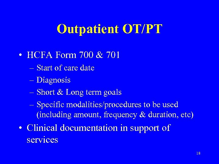 Outpatient OT/PT • HCFA Form 700 & 701 – Start of care date –