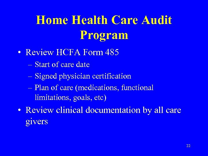 Home Health Care Audit Program • Review HCFA Form 485 – Start of care
