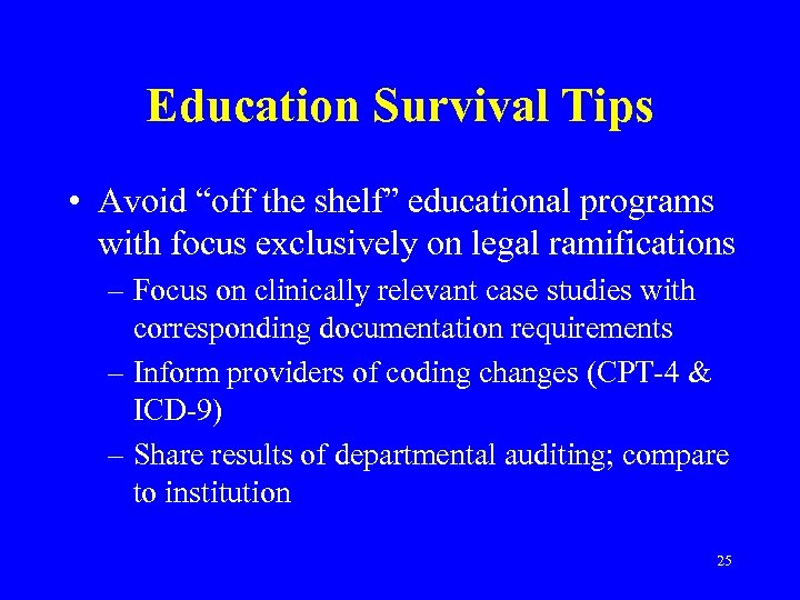 Education Survival Tips • Avoid “off the shelf” educational programs with focus exclusively on