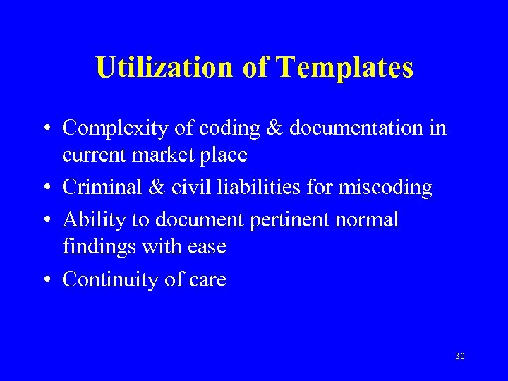 Utilization of Templates • Complexity of coding & documentation in current market place •