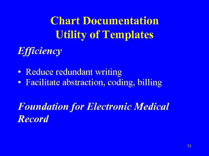 Chart Documentation Utility of Templates Efficiency • Reduce redundant writing • Facilitate abstraction, coding,