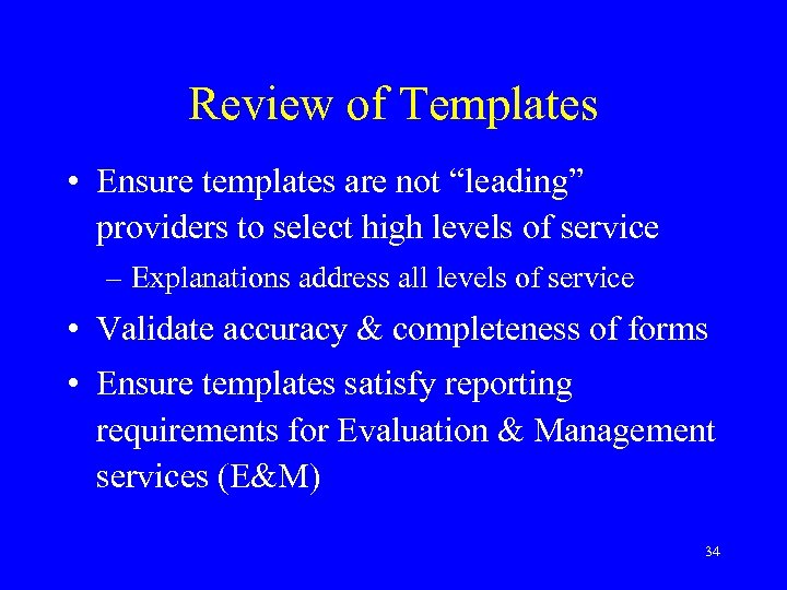 Review of Templates • Ensure templates are not “leading” providers to select high levels