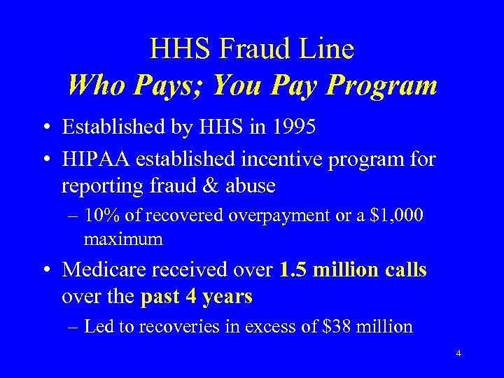 HHS Fraud Line Who Pays; You Pay Program • Established by HHS in 1995