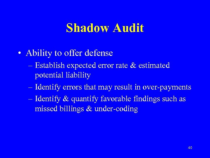 Shadow Audit • Ability to offer defense – Establish expected error rate & estimated