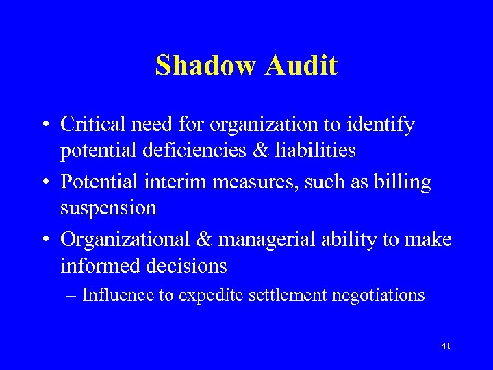 Shadow Audit • Critical need for organization to identify potential deficiencies & liabilities •