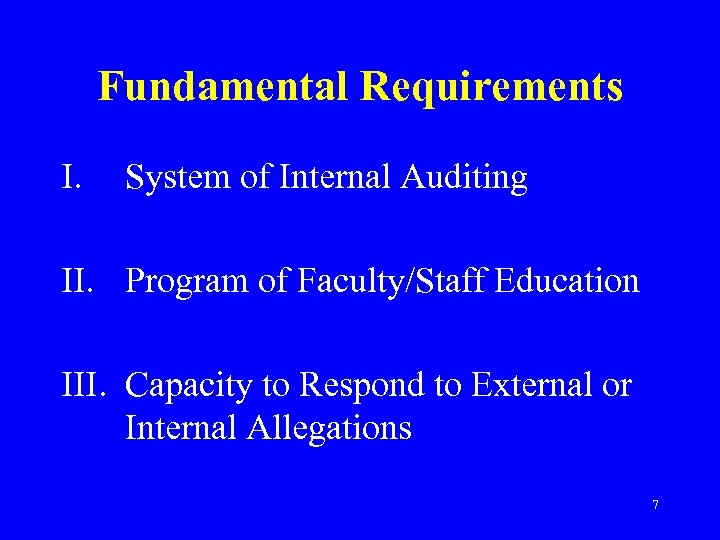Fundamental Requirements I. System of Internal Auditing II. Program of Faculty/Staff Education III. Capacity