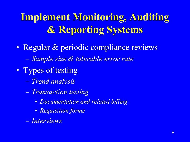 Implement Monitoring, Auditing & Reporting Systems • Regular & periodic compliance reviews – Sample