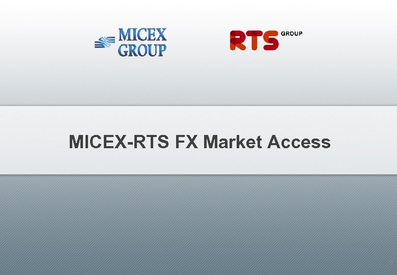 MICEX-RTS FX Market Access 9 