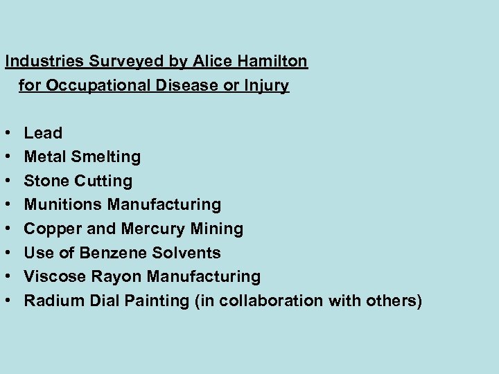 Industries Surveyed by Alice Hamilton for Occupational Disease or Injury • • Lead Metal