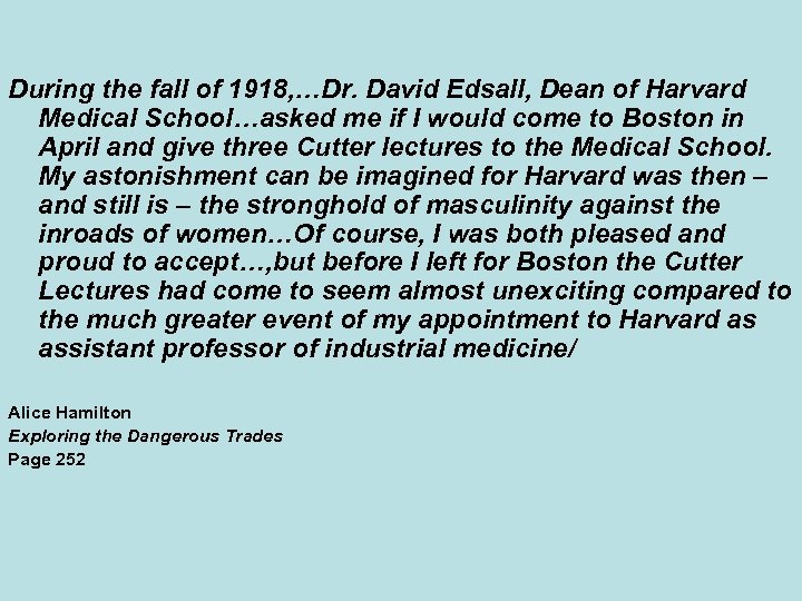 During the fall of 1918, …Dr. David Edsall, Dean of Harvard Medical School…asked me