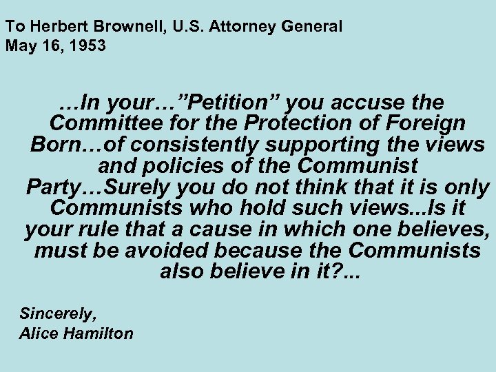 To Herbert Brownell, U. S. Attorney General May 16, 1953 …In your…”Petition” you accuse
