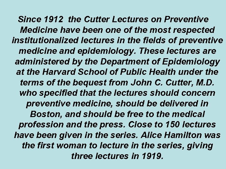 Since 1912 the Cutter Lectures on Preventive Medicine have been one of the most