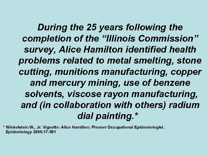 During the 25 years following the completion of the “Illinois Commission” survey, Alice Hamilton