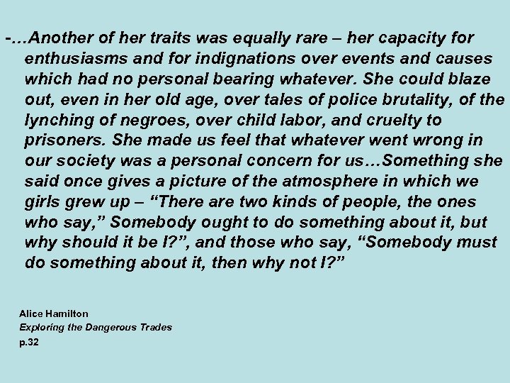 -…Another of her traits was equally rare – her capacity for enthusiasms and for