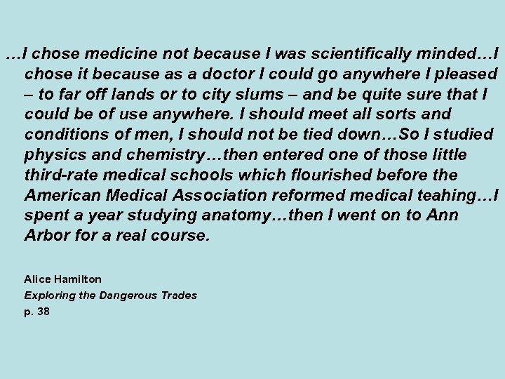 …I chose medicine not because I was scientifically minded…I chose it because as a
