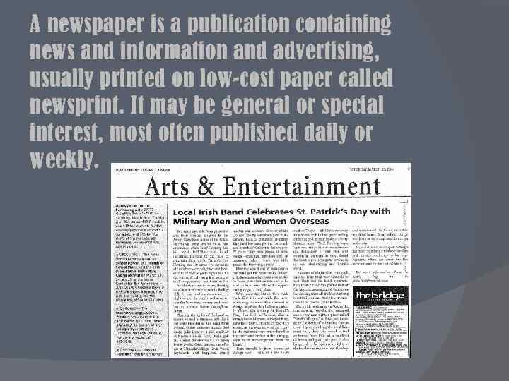 A newspaper is a publication containing news and information and advertising, usually printed on