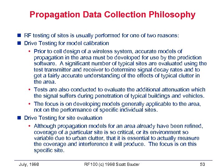 Propagation Data Collection Philosophy n RF testing of sites is usually performed for one