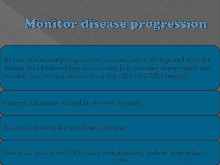 Monitor disease progression In case of increasing frequency or intensity, adjust therapy and refer