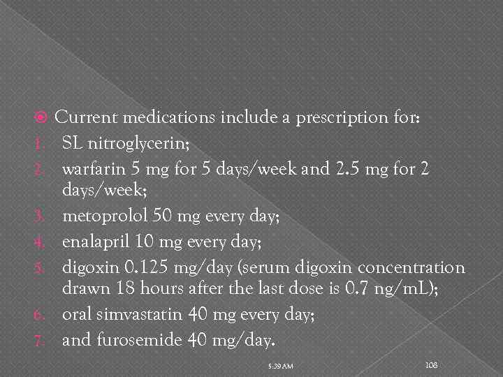  1. 2. 3. 4. 5. 6. 7. Current medications include a prescription for: