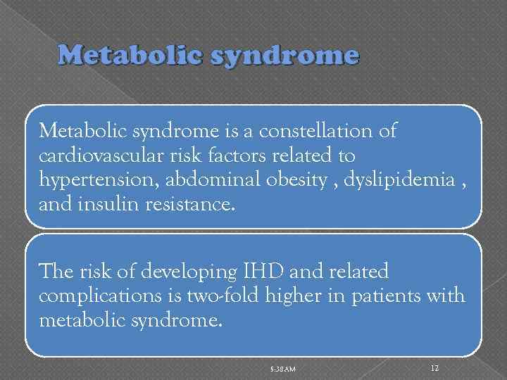 Metabolic syndrome is a constellation of cardiovascular risk factors related to hypertension, abdominal obesity