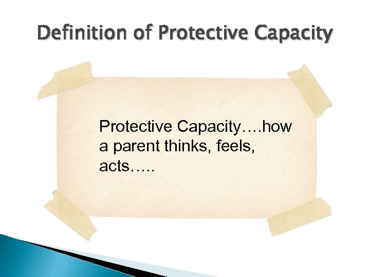 Definition of Protective Capacity…. how a parent thinks, feels, acts…. . 