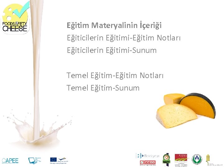 Eğitim Materyalinin İçeriği Eğiticilerin Eğitimi-Eğitim Notları Eğiticilerin Eğitimi-Sunum Temel Eğitim-Eğitim Notları Temel Eğitim-Sunum 