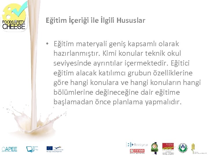 Eğitim İçeriği ile İlgili Hususlar • Eğitim materyali geniş kapsamlı olarak hazırlanmıştır. Kimi konular