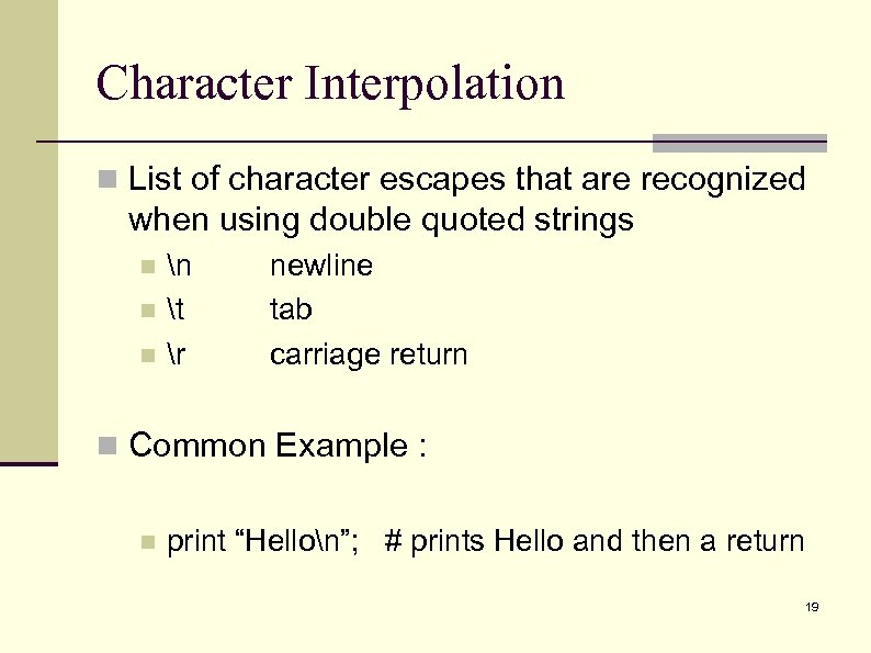 Character Interpolation n List of character escapes that are recognized when using double quoted