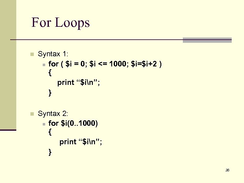 For Loops n Syntax 1: n for ( $i = 0; $i <= 1000;