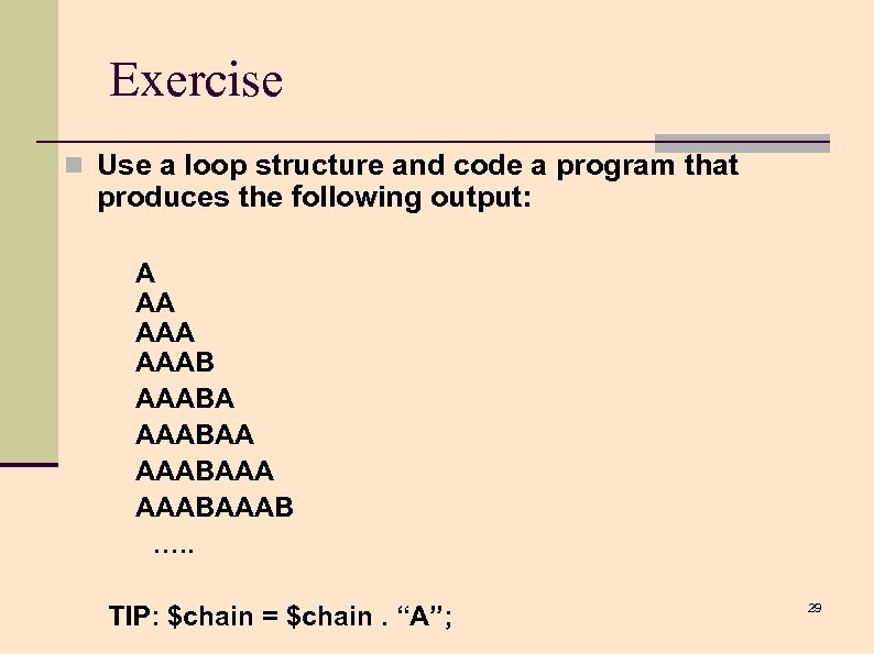 Exercise n Use a loop structure and code a program that produces the following