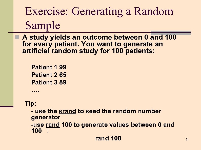 Exercise: Generating a Random Sample n A study yields an outcome between 0 and