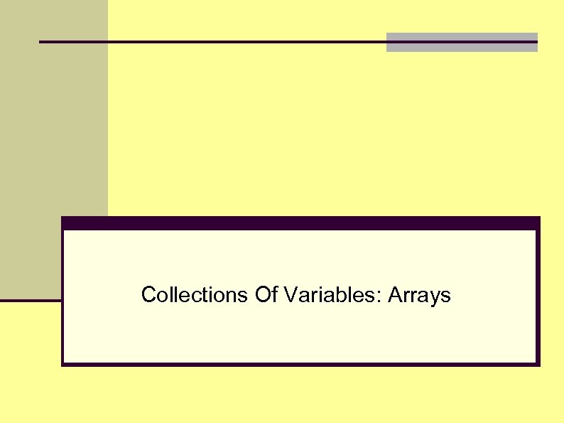 Collections Of Variables: Arrays 