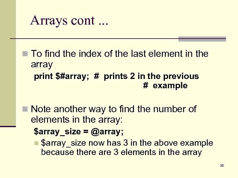 Arrays cont. . . n To find the index of the last element in