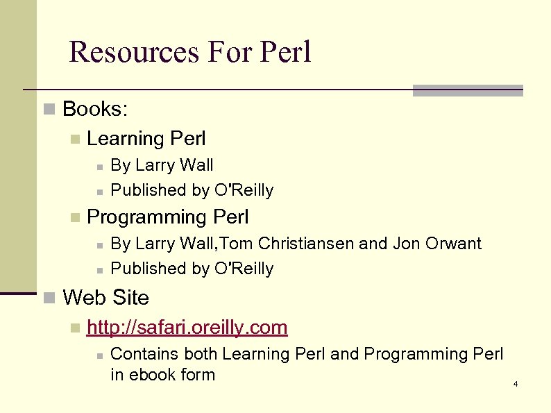 Resources For Perl n Books: n Learning Perl n n n By Larry Wall