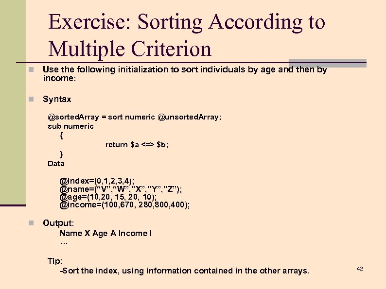 Exercise: Sorting According to Multiple Criterion n Use the following initialization to sort individuals