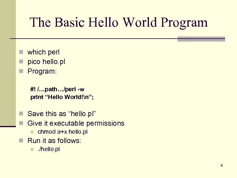 The Basic Hello World Program n which perl n pico hello. pl n Program: