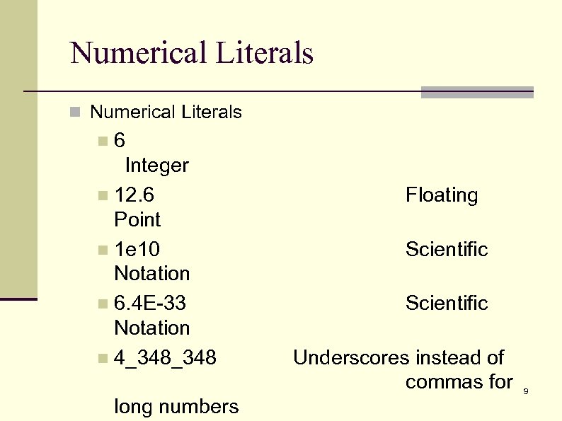 Numerical Literals n Numerical Literals 6 Integer n 12. 6 Point n 1 e