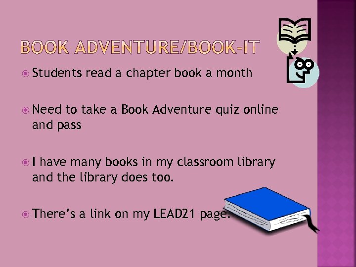  Students read a chapter book a month Need to take a Book Adventure