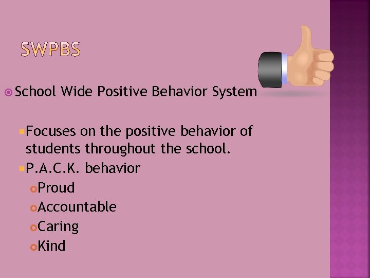  School Wide Positive Behavior System Focuses on the positive behavior of students throughout