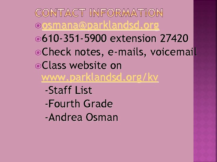  osmana@parklandsd. org 610 -351 -5900 extension 27420 Check notes, e-mails, voicemail Class website