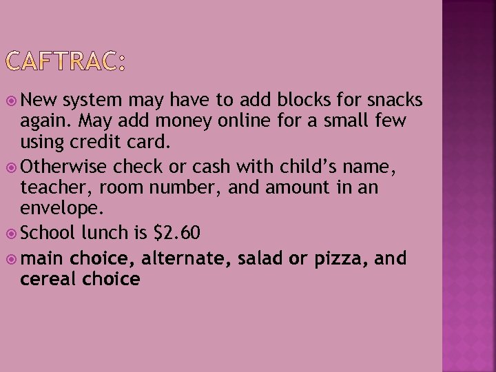  New system may have to add blocks for snacks again. May add money