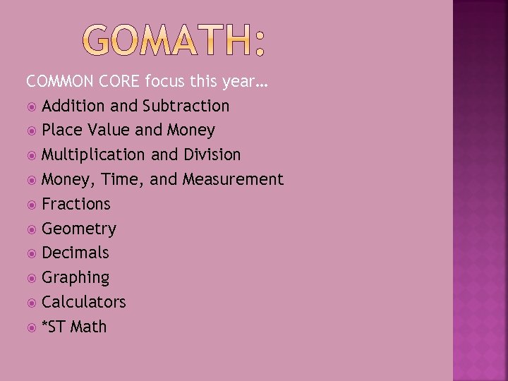 COMMON CORE focus this year… Addition and Subtraction Place Value and Money Multiplication and