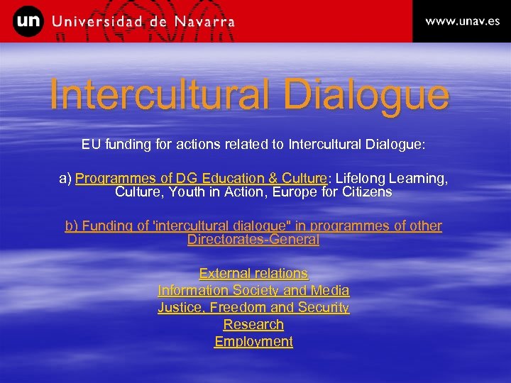 Intercultural Dialogue EU funding for actions related to Intercultural Dialogue: a) Programmes of DG