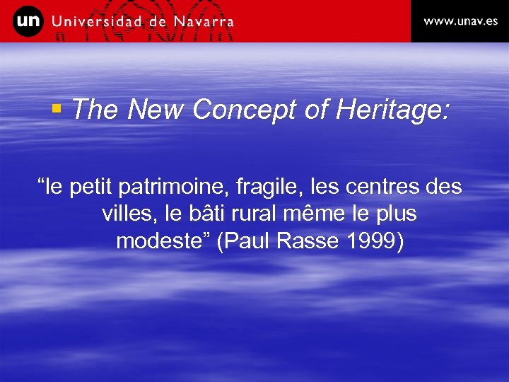 § The New Concept of Heritage: “le petit patrimoine, fragile, les centres des villes,