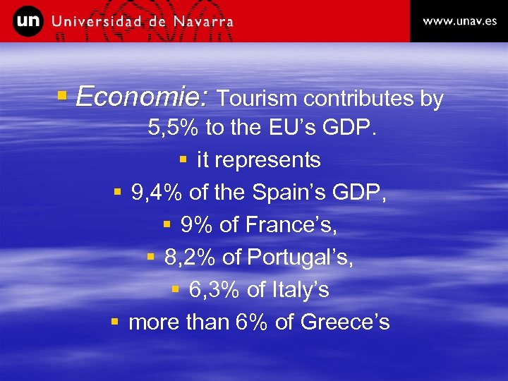 § Economie: Tourism contributes by 5, 5% to the EU’s GDP. § it represents