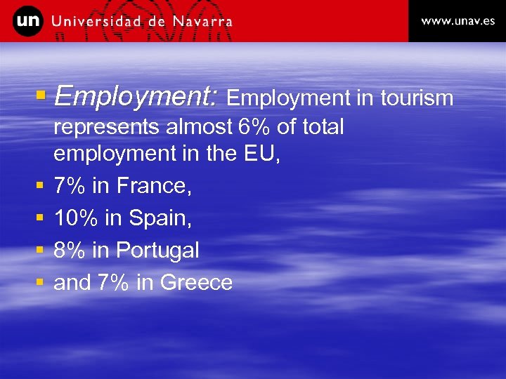 § Employment: Employment in tourism § § represents almost 6% of total employment in