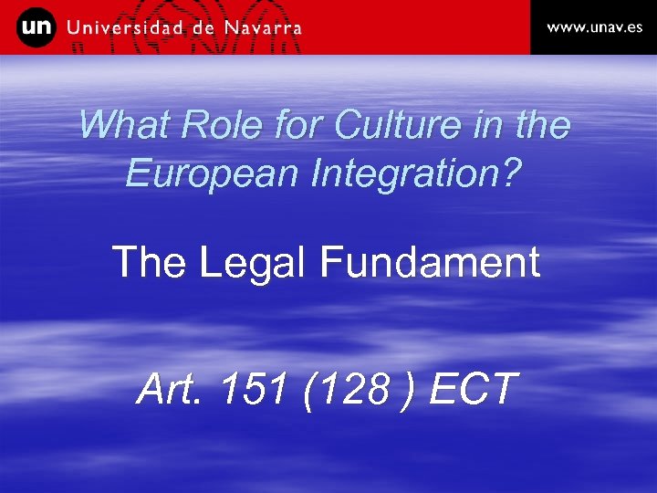 What Role for Culture in the European Integration? The Legal Fundament Art. 151 (128