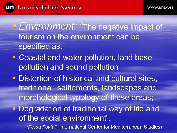 § Environment: “The negative impact of tourism on the environment can be specified as: