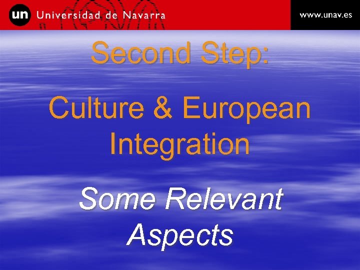 Second Step: Culture & European Integration Some Relevant Aspects 